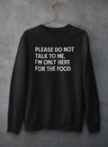 Please Do Not Talk To Me Sweat Shirt